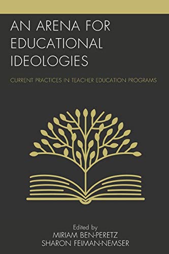 Arena for Educational Ideologies: Current Practices in Teacher Education Programs