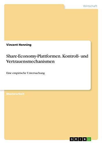 Share-Economy-Plattformen. Kontroll- und Vertrauensmechanismen: Eine empirische Untersuchung