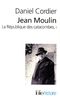 Jean Moulin : la république des catacombes. Vol. 1