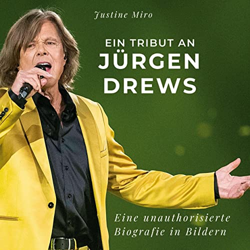 Ein Tribut an Jürgen Drews: Eine unauthorisierte Biografie in Bildern