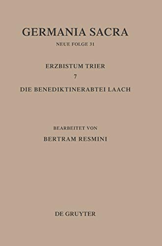 Germania Sacra, Neue Folge, Bd.31, Die Bistümer der Kirchenprovinz Trier. Das Erzbistum Trier: Die Benediktinerabtei Laach