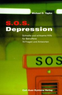 SOS Depression Schnelle und wirksame Hilfe für Betroffene; 70 Fragen und Antworten