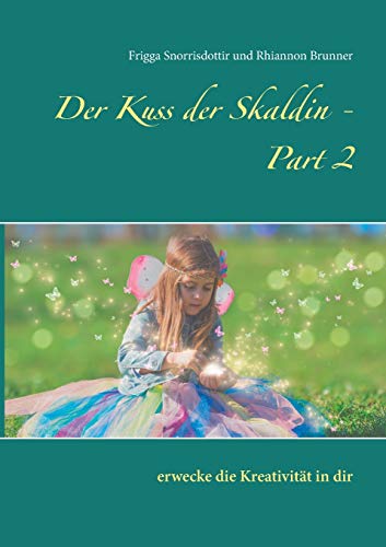 Der Kuss der Skaldin - Part 2: erwecke die Kreativität in dir (Skaldenschule)