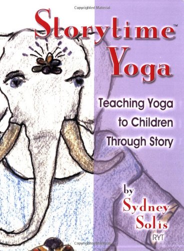 Storytime Yoga: Teaching Yoga to Children Through Story
