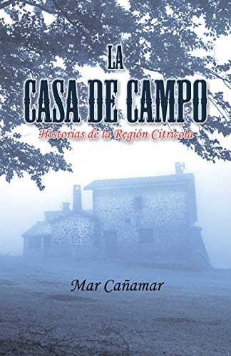 La Casa de Campo: Historias de la Región Citricola