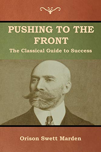 Pushing to the Front: The Classical Guide to Success (The Complete Volume; part 1 & 2) (Sea Stories)