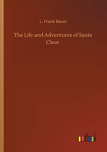 The Life and Adventures of Santa Claus