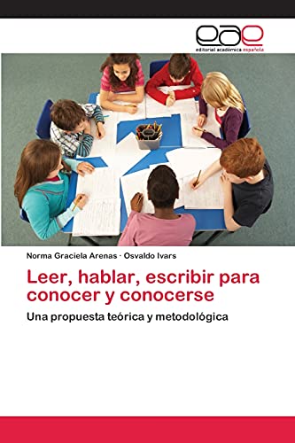 Leer, hablar, escribir para conocer y conocerse: Una propuesta teórica y metodológica