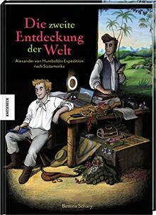 Die zweite Entdeckung der Welt: Alexander von Humboldts Expedition nach Südamerika. Graphic Novel