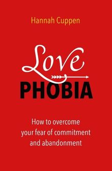 Love phobia: how to overcome your fear of commitment and abandonment