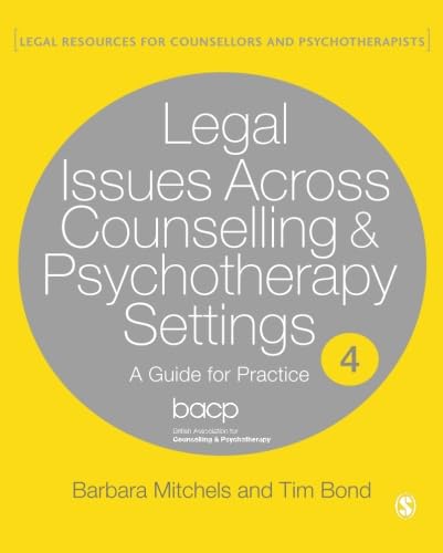Legal Issues Across Counselling & Psychotherapy Settings: A Guide For Practice (Legal Resources Counsellors & Psychotherapists) (Legal Resources for Counsellors and Psychotherapists, Band 4)