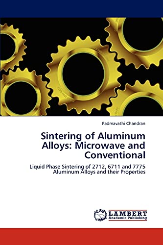 Sintering of Aluminum Alloys: Microwave and Conventional: Liquid Phase Sintering of 2712, 6711 and 7775 Aluminum Alloys and their Properties
