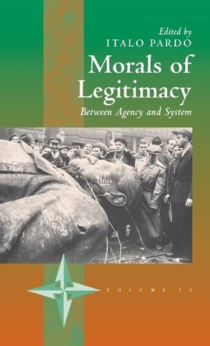 Morals of Legitimacy: Between Agency and the System (New Directions in Anthropology)