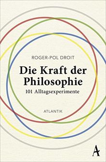 Die Kraft der Philosophie: 101 Alltagsexperimente