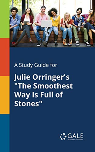 A Study Guide for Julie Orringer's The Smoothest Way Is Full of Stones