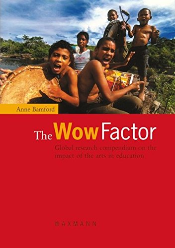 Anne Bamford The Wow Factor, Global Research Compendium On The Impact Of The Arts In Education