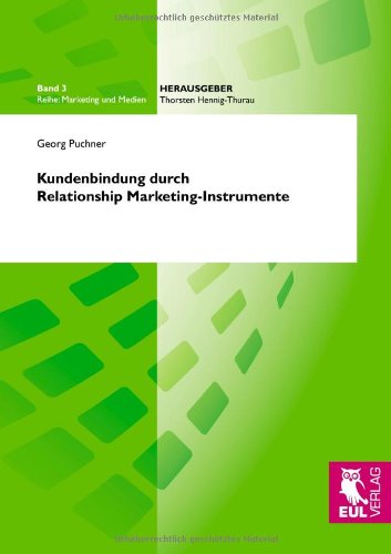 Kundenbindung durch Relationship Marketing-Instrumente (Marketing und Medien)