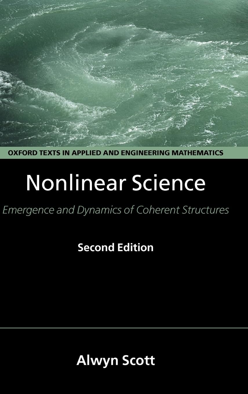 Nonlinear Science: Emergence and Dynamics of Coherent Structures (Oxford Texts in Applied and Engineering Mathematics, Band 8)