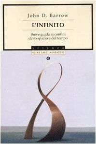 L'infinito. Breve guida ai confini dello spazio e del tempo