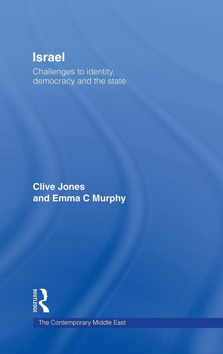Israel: Challenges to Identity, Democracy and the State (The Contemporary Middle East)