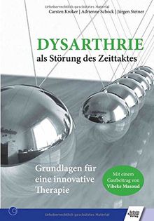 Dysarthrie als Störung des Zeittaktes: Grundlagen für eine innovative Therapie