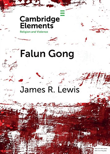 Falun Gong: Spiritual Warfare and Martyrdom (Elements in Religion and Violence)