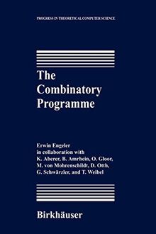 The Combinatory Programme (Progress in Theoretical Computer Science)