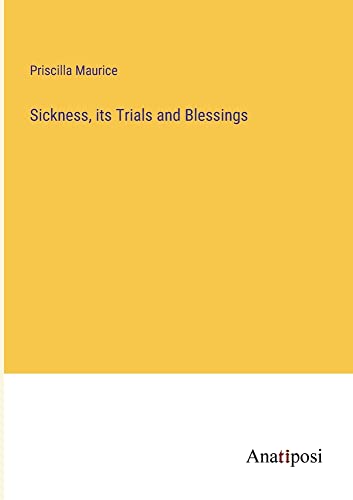 Sickness, its Trials and Blessings