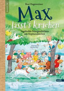 Max lässt's krachen: Vogelwilde Feiergeschichten aus Stephanskirchen (Max aus Stephanskirchen)
