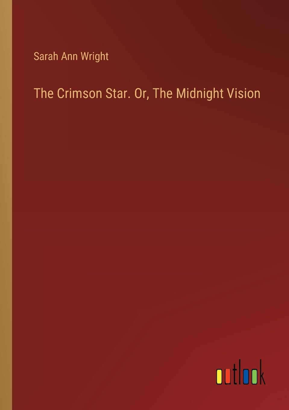 The Crimson Star. Or, The Midnight Vision