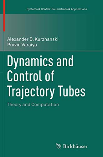 Dynamics and Control of Trajectory Tubes: Theory and Computation (Systems & Control: Foundations & Applications, Band 85)