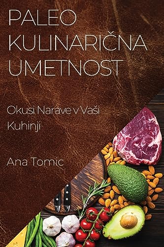 Paleo Kulinari¿na Umetnost: Okusi Narave v Va¿i Kuhinji