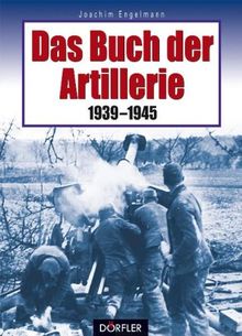 Das Buch der Artillerie 1939-1945