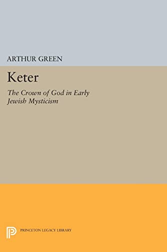 Keter: The Crown of God in Early Jewish Mysticism (Princeton Legacy Library)