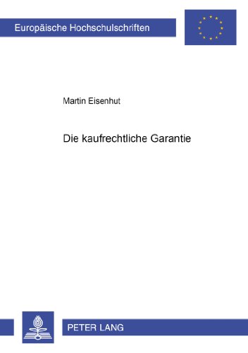 Die kaufrechtliche Garantie (Europäische Hochschulschriften - Reihe II)