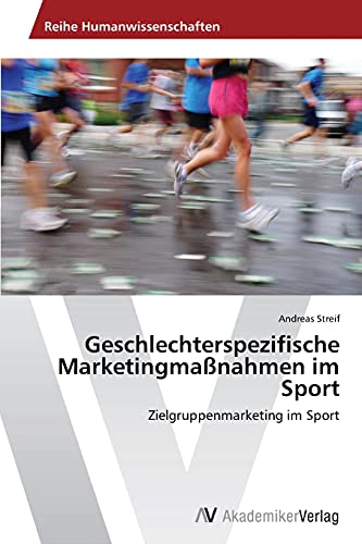 Geschlechterspezifische Marketingmaßnahmen im Sport: Zielgruppenmarketing im Sport