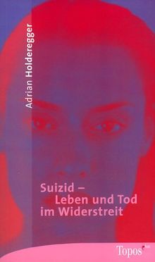 Suizid - Leben und Tod im Widerstreit.