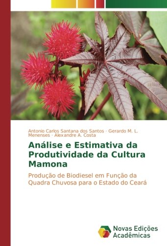 Análise e Estimativa da Produtividade da Cultura Mamona: Produção de Biodiesel em Função da Quadra Chuvosa para o Estado do Ceará