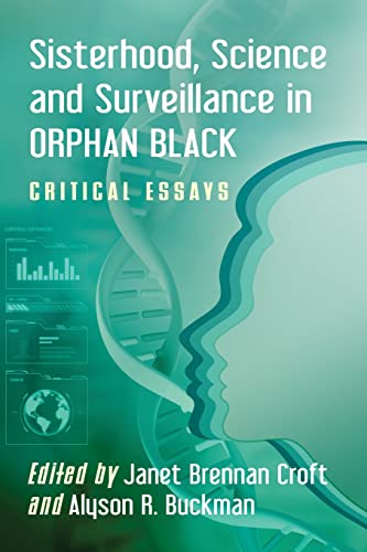 Sisterhood, Science and Surveillance in Orphan Black: Critical Essays