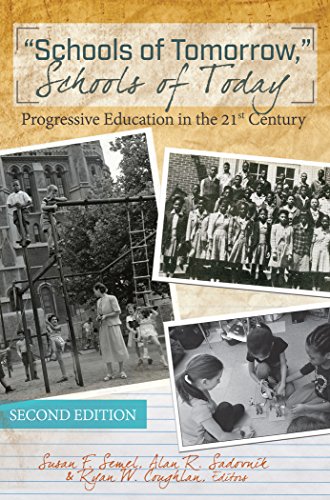 «Schools of Tomorrow,» Schools of Today: Progressive Education in the 21st Century - Second Edition (History of Schools and Schooling)