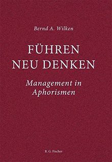 Führen neu denken: Managment in Aphorismen