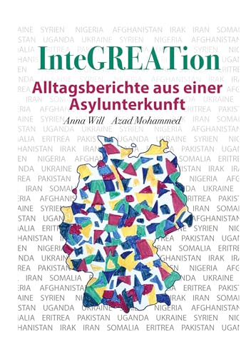 InteGREATion: Alltagsberichte aus einer Asylunterkunft