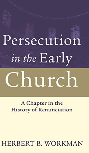 Persecution in the Early Church: A Chapter in the History of Renunciation