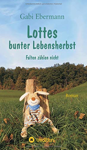 Lottes bunter Lebensherbst: Falten zählen nicht