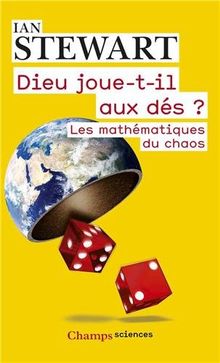 Dieu joue-t-il aux dés ? : les nouvelles mathématiques du chaos