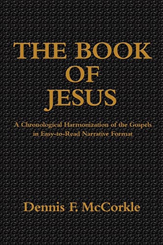 The Book of Jesus: A Chronological Harmonization of the Gospels in Easy-to-Read Narrative Format