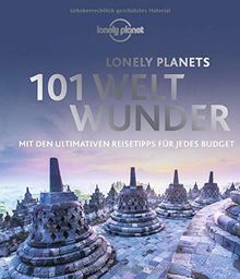 Lonely Planets 101 Weltwunder: Mit den ultimativen Reisetipps für jedes Budget (Lonely Planet Reisebildbände)