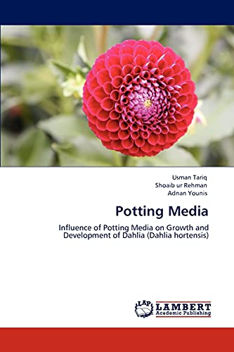Potting Media: Influence of Potting Media on Growth and Development of Dahlia (Dahlia hortensis)