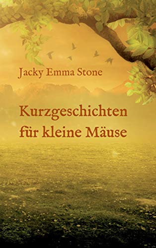 Kurzgeschichten für kleine Mäuse: 6 lehrreiche Geschichten