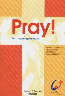 Pray!: Das Jugendgebetbuch